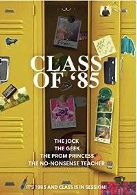 Выпуск восемьдесят пятого года / Class of '85 Выпуск восемьдесят пятого года / Class of '85