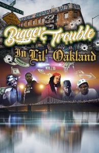     / Bigger Trouble in Lil Oakland