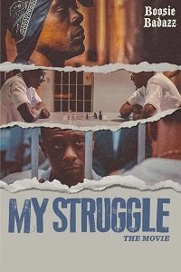   / My Struggle / The Boosie Movie: My Struggle