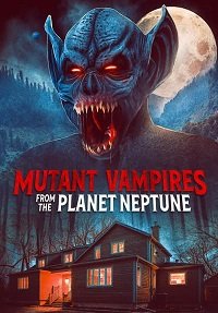 -    / Mutant Vampires from the Planet Neptune