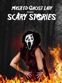 Страшные истории от Девушки в маске Призрачного лица / Masked Ghost Lady presents Scary Stories Страшные истории от Девушки в маске Призрачного лица / Masked Ghost Lady presents Scary Stories