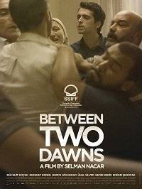 ����� ����� ���������� / Between Two Dawns / Iki Safak Arasinda