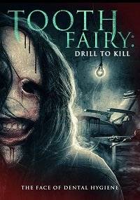 Зубная фея 5: Смертельное сверление / Toothfairy 5 / Tooth Fairy: Drill to Kill Зубная фея 5: Смертельное сверление / Toothfairy 5 / Tooth Fairy: Drill to Kill