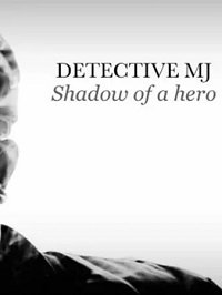  :   / Detective MJ: Shadow of a Hero