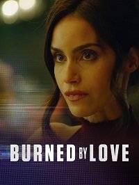 Опаленные любовью / Burned by Love Опаленные любовью / Burned by Love