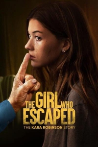 ,  :    / The Girl Who Escaped The Kara Robinson Story