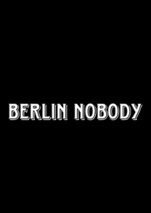   / Berlin Nobody