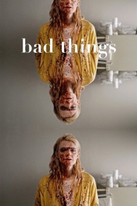   / Bad Things