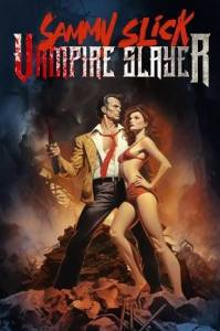 Сэмми Слик: Истребитель вампиров / Sammy Slick: Vampire Slayer Сэмми Слик: Истребитель вампиров / Sammy Slick: Vampire Slayer
