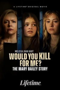     ?    / Would You Kill for Me? The Mary Bailey Story