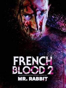 Французская кровь 2: Мистер Кролик / French Blood 2 - Mr. Rabbit Французская кровь 2: Мистер Кролик / French Blood 2 - Mr. Rabbit