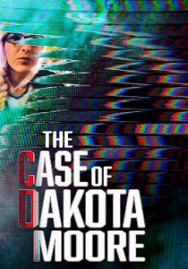  :    / The Case of: Dakota Moore