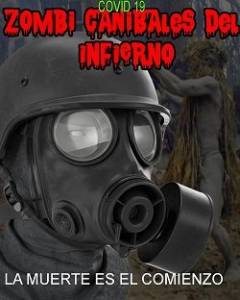 Ковид 19 Зомби-каннибалы из ада / Covid 19 Zombi Canibales del Infierno Ковид 19 Зомби-каннибалы из ада / Covid 19 Zombi Canibales del Infierno