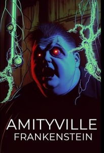    / Amityville Frankenstein