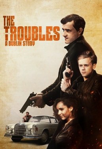 :   / The Troubles: A Dublin Story