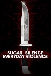 ,     / Sugar, Silence and Everyday Violence