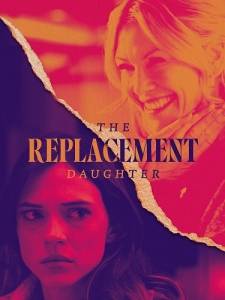 Дочь на замену / The Replacement Daughter Дочь на замену / The Replacement Daughter