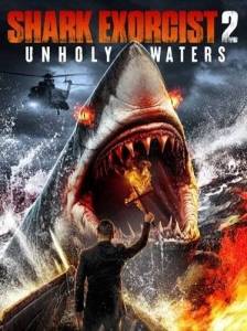 Акулий экзорцист 2: Несвятые воды / Shark Exorcist 2: Unholy Waters Акулий экзорцист 2: Несвятые воды / Shark Exorcist 2: Unholy Waters