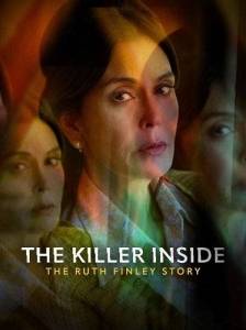 Тайный убийца: История Рут Финли / The Killer Inside: The Ruth Finley Story Тайный убийца: История Рут Финли / The Killer Inside: The Ruth Finley Story