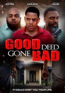 Когда хорошее дело стало плохим / Good Deed Gone Bad Когда хорошее дело стало плохим / Good Deed Gone Bad