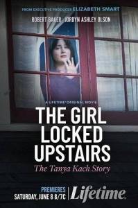 Девушка, запертая наверху: История Тани Кач / The Girl Locked Upstairs: The Tanya Kach Story Девушка, запертая наверху: История Тани Кач / The Girl Locked Upstairs: The Tanya Kach Story