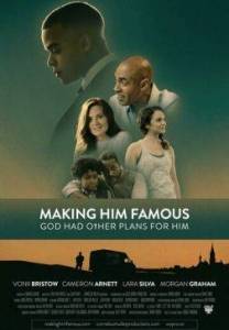 Сделать его знаменитым / Making Him Famous / Making Him Famous: God Had Other Plans for Him Сделать его знаменитым / Making Him Famous / Making Him Famous: God Had Other Plans for Him