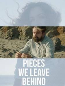 То, что остается после нас / Pieces We Leave Behind То, что остается после нас / Pieces We Leave Behind