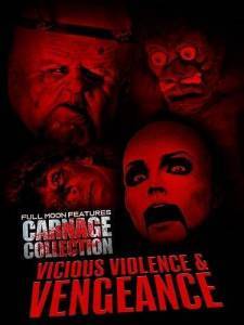 Кровавая коллекция: Жестокость и месть / Carnage Collection: Vicious Violence & Vengeance / Full Moon's Carnage Collection: Vicious Violence and Vengeance Кровавая коллекция: Жестокость и месть / Carnage Collection: Vicious Violence & Vengeance / Full Moon's Carnage Collection: Vicious Violence and Vengeance