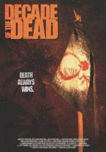 Десятилетие мертвецов / Decade of the Dead Десятилетие мертвецов / Decade of the Dead