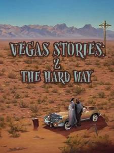 Истории Вегаса: потом и кровью / Vegas Stories: 2 the Hard Way Истории Вегаса: потом и кровью / Vegas Stories: 2 the Hard Way