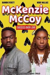 Маккензи Маккой: Успех важнее любви / McKenzie McCoy / McKenzie McCoy: Success Over Love Маккензи Маккой: Успех важнее любви / McKenzie McCoy / McKenzie McCoy: Success Over Love