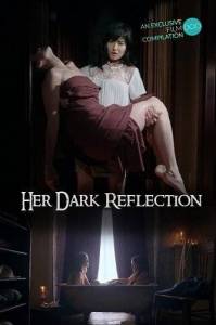 Ее темное отражение / Her Dark Reflection Ее темное отражение / Her Dark Reflection