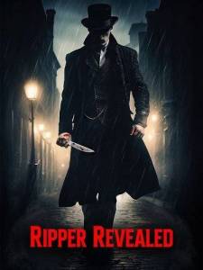 Разоблачение Потрошителя / Ripper Revealed Разоблачение Потрошителя / Ripper Revealed
