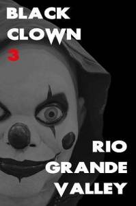 Черный клоун 3: Долина Рио-Гранде / Black Clown 3: Rio Grande Valley Черный клоун 3: Долина Рио-Гранде / Black Clown 3: Rio Grande Valley