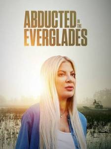 Похищение в Эверглейдс / Lost in the Everglades / Abducted in the Everglades Похищение в Эверглейдс / Lost in the Everglades / Abducted in the Everglades