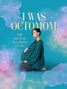 Я была Октомамой / История Натали Сулеман / I Was Octomom / I Was Octomom: The Natalie Suleman Story Я была Октомамой / История Натали Сулеман / I Was Octomom / I Was Octomom: The Natalie Suleman Story