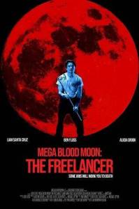 Мега кровавая луна: Фрилансер / Mega Blood Moon: The Freelancer Мега кровавая луна: Фрилансер / Mega Blood Moon: The Freelancer