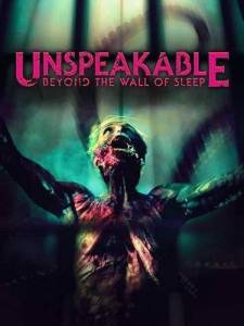 Невыразимое: По ту сторону сна / Unspeakable: Beyond the Wall of Sleep / H. P. Lovecraft's Beyond the Wall of Sleep Невыразимое: По ту сторону сна / Unspeakable: Beyond the Wall of Sleep / H. P. Lovecraft's Beyond the Wall of Sleep