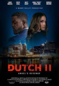 Датч 2 / Датч II: Месть Ангела / Dutch II / Dutch II: Angel's Revenge Датч 2 / Датч II: Месть Ангела / Dutch II / Dutch II: Angel's Revenge