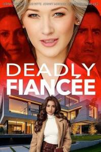 Смертельная невеста / Deadly Fiancee Смертельная невеста / Deadly Fiancee