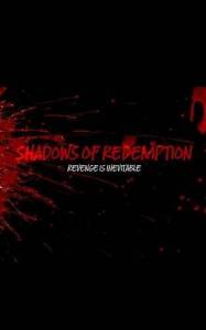 Тени искупления / Shadows of Redemption Тени искупления / Shadows of Redemption