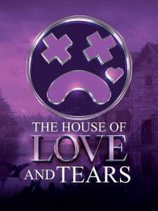Дом любви и слез / The House of the Love and Tears / The House of Love and Tears Дом любви и слез / The House of the Love and Tears / The House of Love and Tears