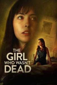 Девушка, которая выжила / The Girl Who Wasn't Dead Девушка, которая выжила / The Girl Who Wasn't Dead