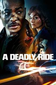 Смертельная поездка / A Deadly Ride Смертельная поездка / A Deadly Ride