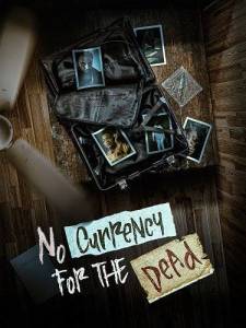 Деньги мертвым не нужны / No Currency for the Dead Деньги мертвым не нужны / No Currency for the Dead