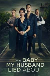 Ребенок, о котором врал мой муж / The Baby My Husband Lied About Ребенок, о котором врал мой муж / The Baby My Husband Lied About