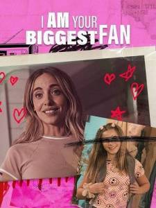 Я твоя самая большая фанатка / I Am Your Biggest Fan Я твоя самая большая фанатка / I Am Your Biggest Fan