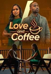 Любовь и кофе / Love and Coffee Любовь и кофе / Love and Coffee