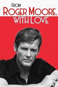 От Роджера Мура с любовью / From Roger Moore with Love От Роджера Мура с любовью / From Roger Moore with Love