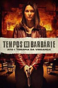 ���������� ������. ��� ������: ����� / Tempos de Barbarie - Ato I: Terapia da Vinganca / Barbaric Acts